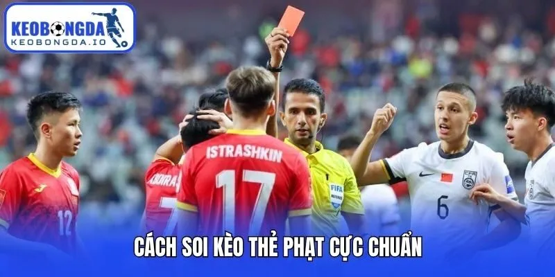 Cách soi kèo thẻ phạt cực chuẩn