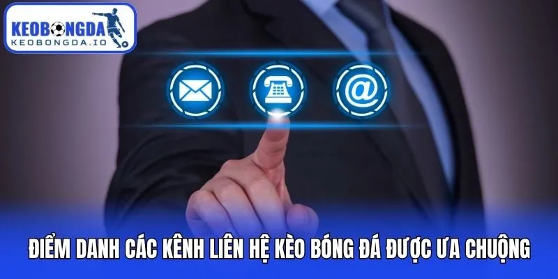 Liên Hệ Kèo bóng đá 2 Điểm danh các kênh liên hệ kèo bóng đá được ưa chuộng