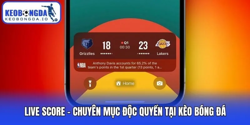 Live Score - Chuyên mục độc quyền tại Kèo bóng đá