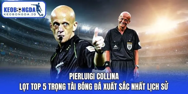 Pierluigi Collina lọt top 5 trọng tài bóng đá xuất sắc nhất lịch sử