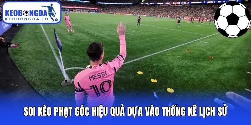 Soi Kèo Phạt Góc - Khám Phá Bí Kíp Dự Đoán Chuẩn Xác Nhất 3 Soi kèo phạt góc hiệu quả dựa vào thống kê lịch sử