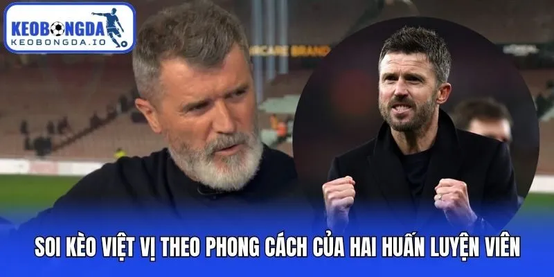 Soi Kèo Việt Vị - Tuyệt Chiêu Bắt Kèo Chuẩn Từ Chuyên Gia 3 Soi kèo việt vị theo phong cách của hai huấn luyện viên