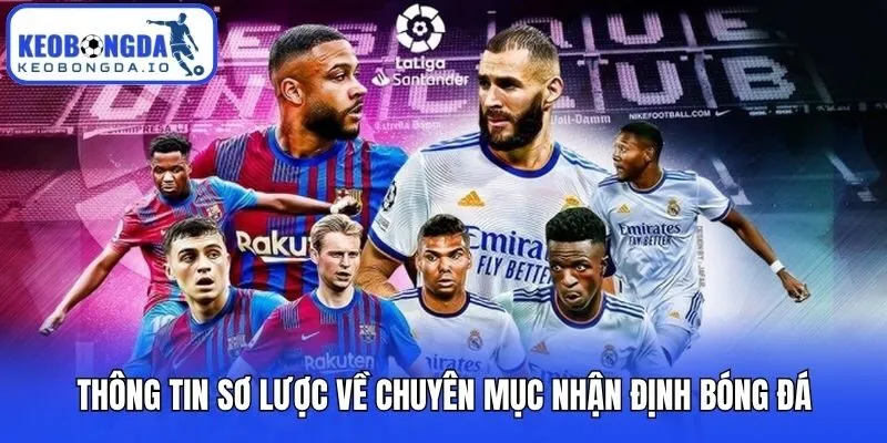 Thông tin sơ lược về chuyên mục nhận định bóng đá